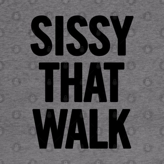 Sissy That Walk by sergiovarela